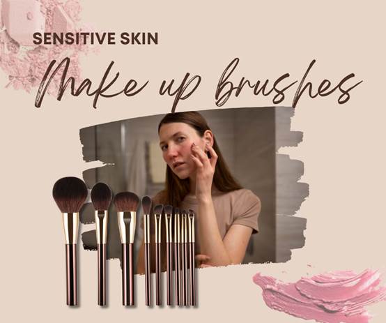 How to choose the makeup brushes for sensitive skin